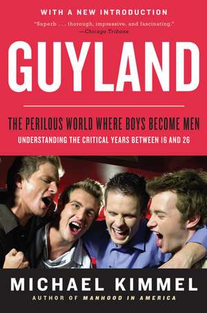 Guyland: The Perilous World Where Boys Become Men de Michael Kimmel