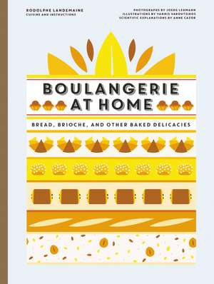 Boulangerie at Home: Bread, Brioche, and Other Baked Delicacies de Rodolphe Landemaine