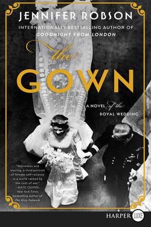 The Gown: A Novel of the Royal Wedding de Jennifer Robson