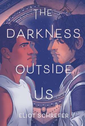 The Darkness Outside Us de Eliot Schrefer