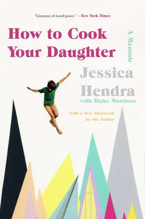 How to Cook Your Daughter: A Memoir de Jessica Hendra