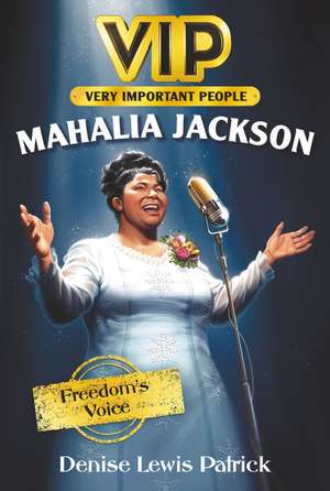 VIP: Mahalia Jackson: Freedom's Voice de Denise Lewis Patrick