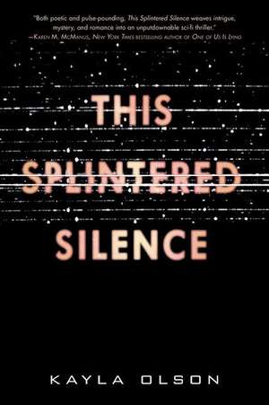 This Splintered Silence de Kayla Olson