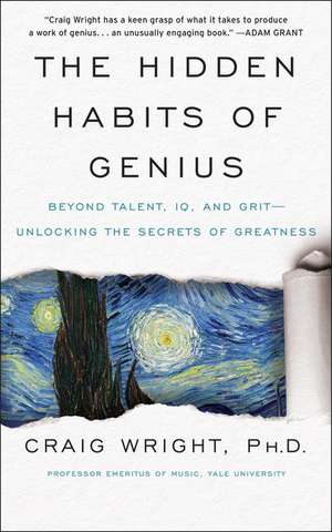 The Hidden Habits of Genius: Beyond Talent, IQ, and Grit—Unlocking the Secrets of Greatness de Craig Wright