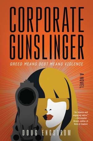 Corporate Gunslinger: A Novel de Doug Engstrom