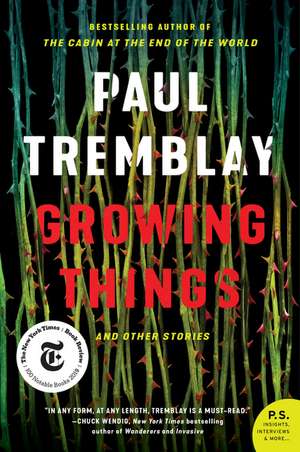 Growing Things and Other Stories de Paul Tremblay