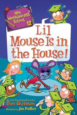 My Weirder-est School #12: Lil Mouse Is in the House! de Dan Gutman