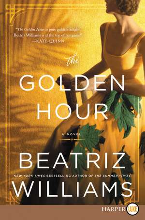 The Golden Hour: A Novel de Beatriz Williams