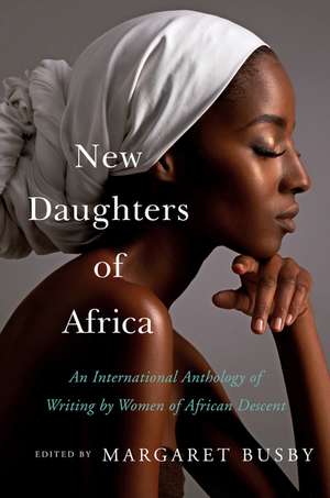 New Daughters of Africa: An International Anthology of Writing by Women of African Descent de Margaret Busby