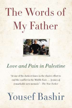 The Words of My Father: Love and Pain in Palestine de Yousef Bashir