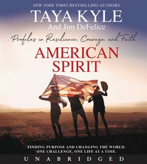 American Spirit CD: Profiles in Resilience, Courage, and Faith de Taya Kyle