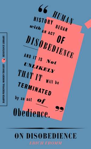 On Disobedience: Why Freedom Means Saying "No" to Power de Erich Fromm