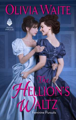 The Hellion's Waltz: Feminine Pursuits de Olivia Waite