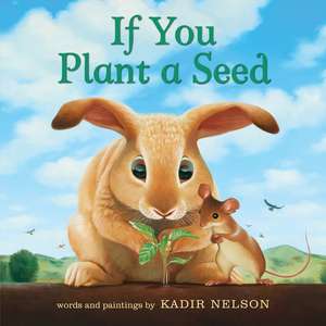 If You Plant a Seed Board Book de Kadir Nelson