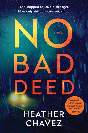 No Bad Deed: A Novel de Heather Chavez