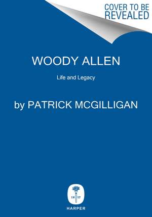 Woody Allen: Life and Legacy de Patrick McGilligan