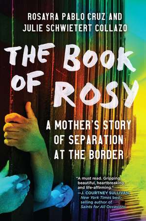 The Book of Rosy: A Mother's Story of Separation at the Border de Rosayra Pablo Cruz