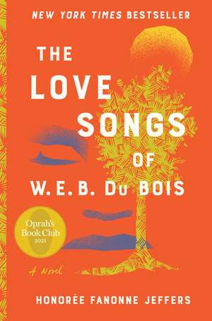 The Love Songs of W.E.B. Du Bois: An Oprah's Book Club Novel de Honoree Fanonne Jeffers