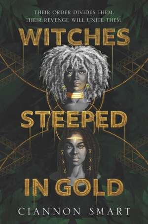 Witches Steeped in Gold de Ciannon Smart