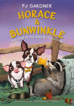 Horace & Bunwinkle: The Case of the Rascally Raccoon de PJ Gardner