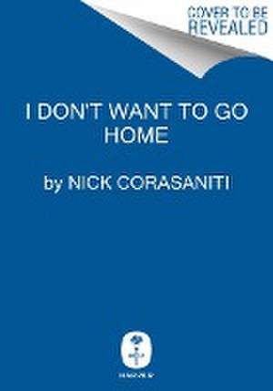 I Don't Want to Go Home de Nick Corasaniti