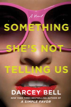 Something She's Not Telling Us: A Novel de Darcey Bell