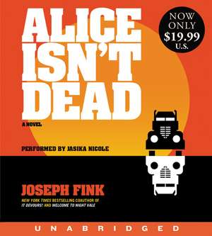 Alice Isn't Dead Low Price CD: A Novel de Joseph Fink