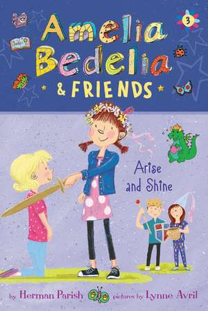 Amelia Bedelia & Friends #3: Amelia Bedelia & Friends Arise and Shine de Herman Parish