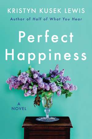 Perfect Happiness: A Novel de Kristyn Kusek Lewis