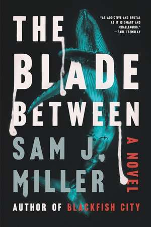 The Blade Between: A Novel de Sam J. Miller