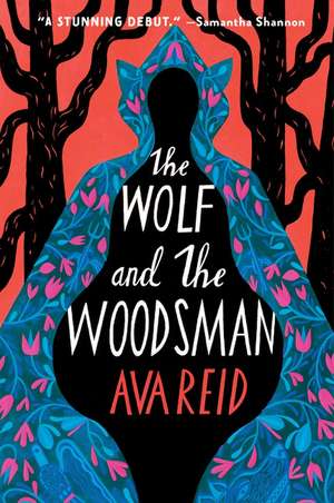 The Wolf and the Woodsman: A Novel de Ava Reid