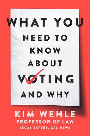 What You Need to Know About Voting--and Why de Kim Wehle