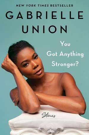 You Got Anything Stronger? de Gabrielle Union