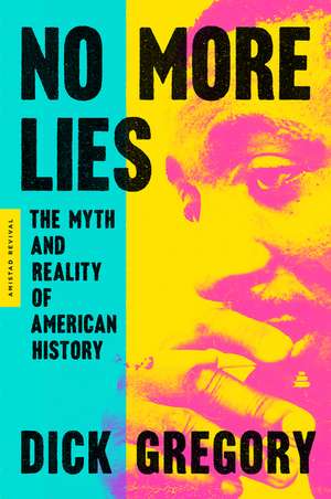 No More Lies: The Myth and Reality of American History de Dick Gregory