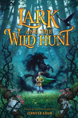 Lark and the Wild Hunt de Jennifer Adam