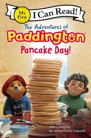 The Adventures of Paddington: Pancake Day! de Alyssa Satin Capucilli