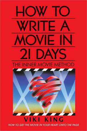 How to Write a Movie in 21 Days (Revised Edition): The Inner Movie Method de Viki King