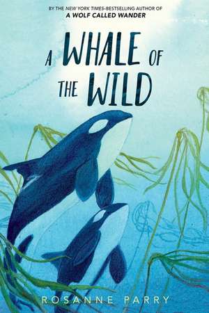 A Whale of the Wild de Rosanne Parry