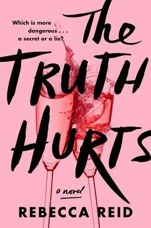 The Truth Hurts: A Novel de Rebecca Reid