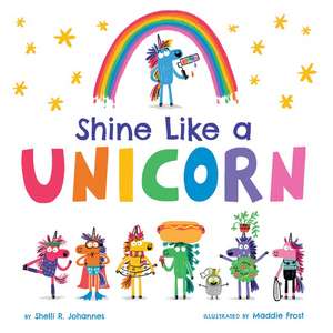 Shine Like a Unicorn de Shelli R. Johannes