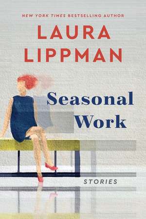 Seasonal Work: Stories de Laura Lippman