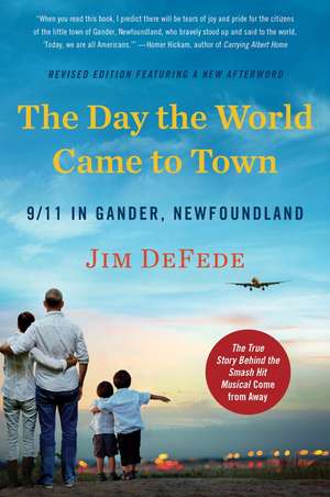 The Day the World Came to Town Updated Edition: 9/11 in Gander, Newfoundland de Jim DeFede