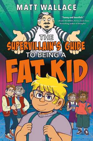 The Supervillain's Guide to Being a Fat Kid de Matt Wallace