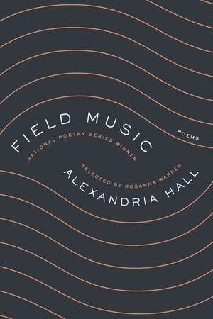 Field Music: Poems de Alexandria Hall