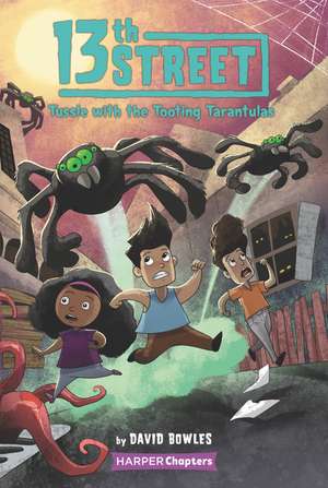 13th Street #5: Tussle with the Tooting Tarantulas de David Bowles