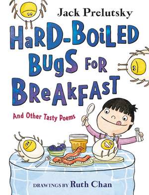 Hard-Boiled Bugs for Breakfast: And Other Tasty Poems de Jack Prelutsky