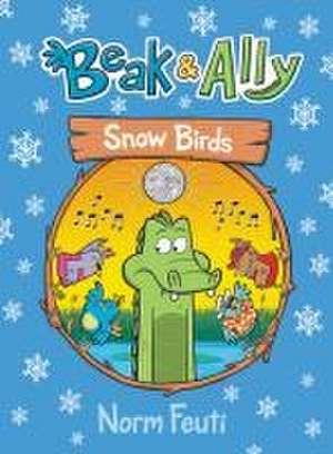 Beak & Ally #4: Snow Birds de Norm Feuti