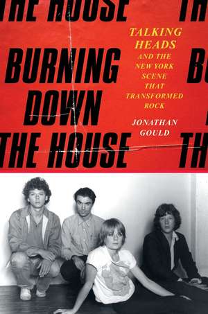 Burning Down the House de Jonathan Gould