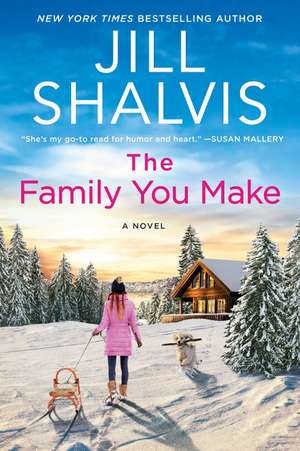 The Family You Make: A Novel de Jill Shalvis