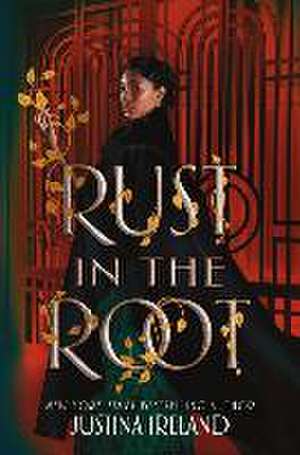 Rust in the Root de Justina Ireland